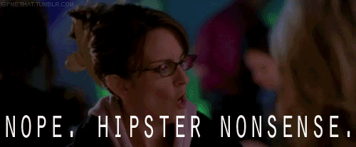 hipster nonsense